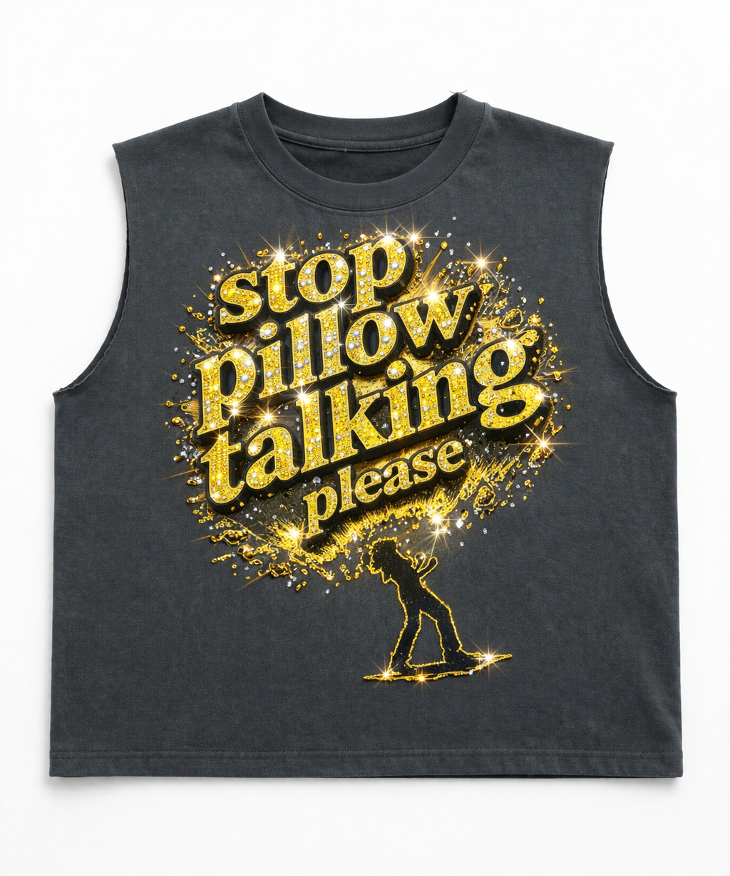 Stop Pillow Talking- Cut off Tee